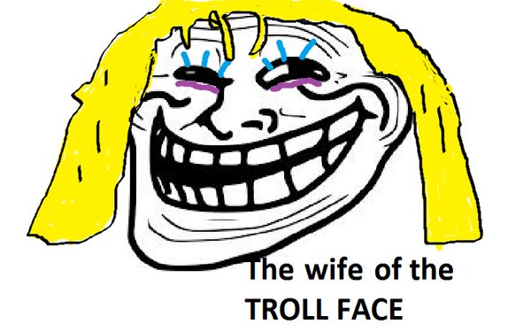 the wife of the troll face